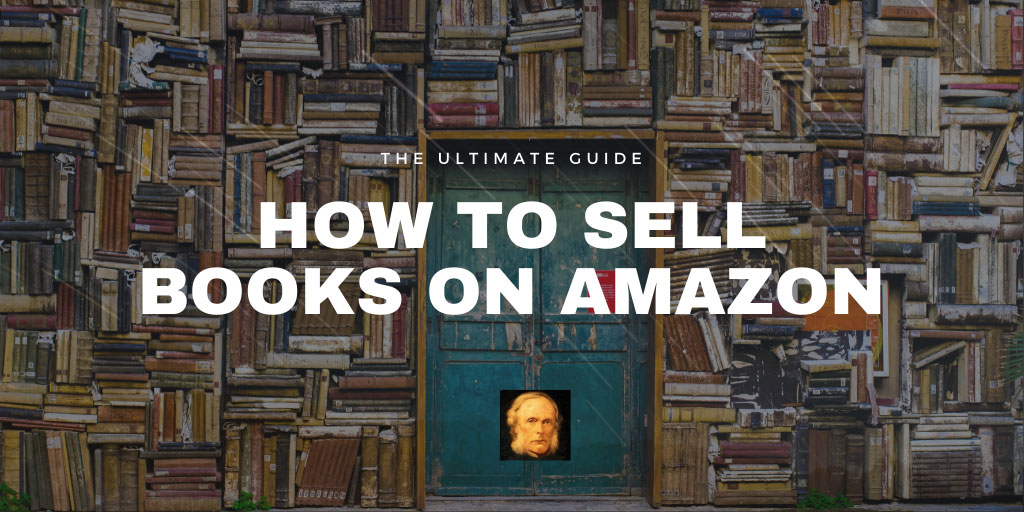 How to Sell Books on Amazon: The Ultimate Guide