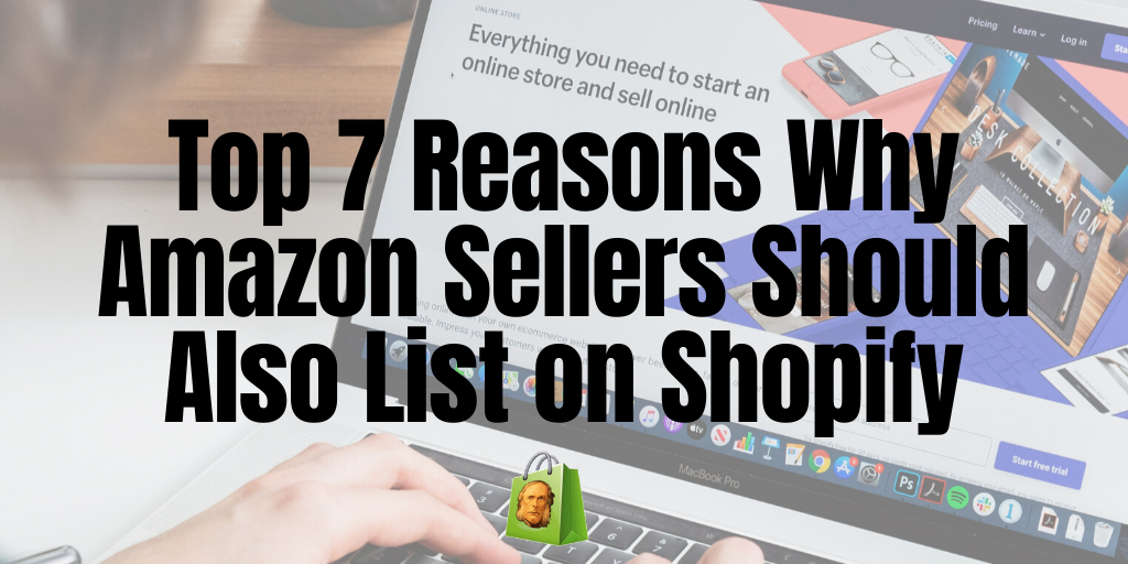 Top 7 Reasons Why Amazon Sellers Should Also List on Shopify