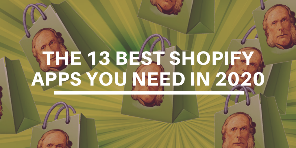 The 13 Best Shopify Apps You Need in 2020